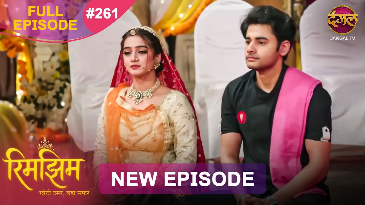 Rimjhim - Choti Umar Bada Safar | Full Episode 261 | 3 July 2026 | Full HD #Newepisode | Dangal TV