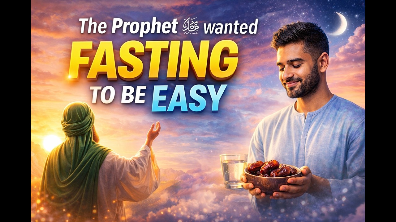 The Prophet SAW wanted fasting to be easy