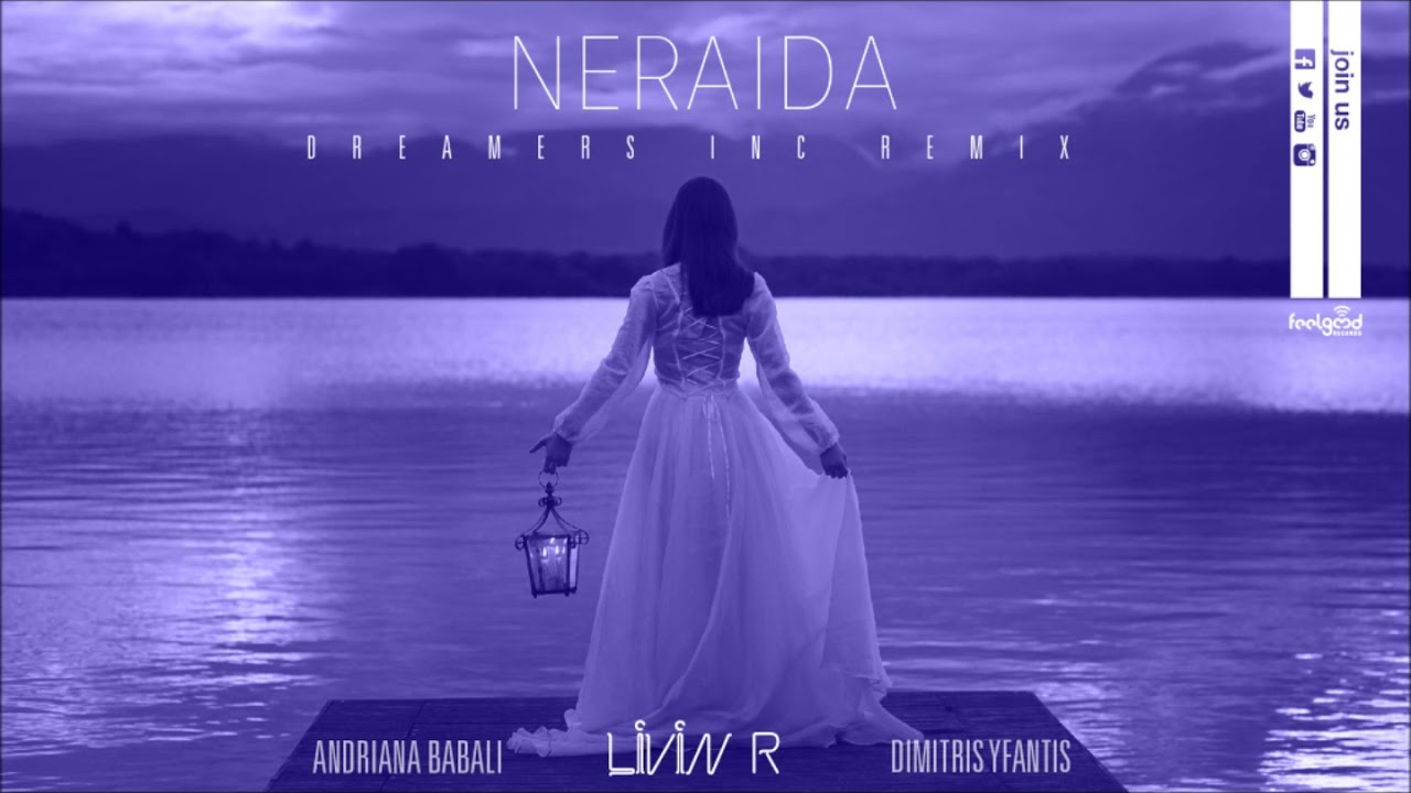 Livin R - Neraida ft. Andriana Babali & Dimitris Yfantis  (Dreamers Inc Remix)