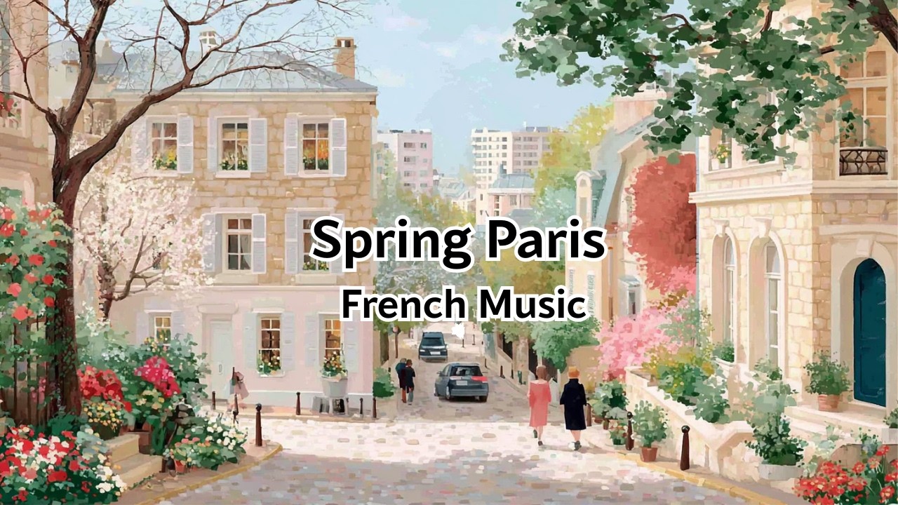 Beautiful Spring in Paris 🌿 Relaxing French Music & Street Ambience