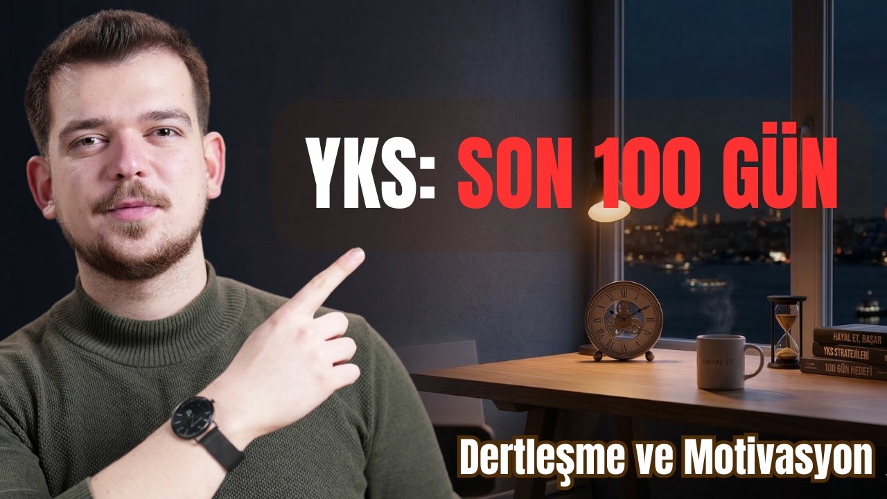 YKS'ye Son 100 Gün! | Biraz motivasyon biraz dertleşme