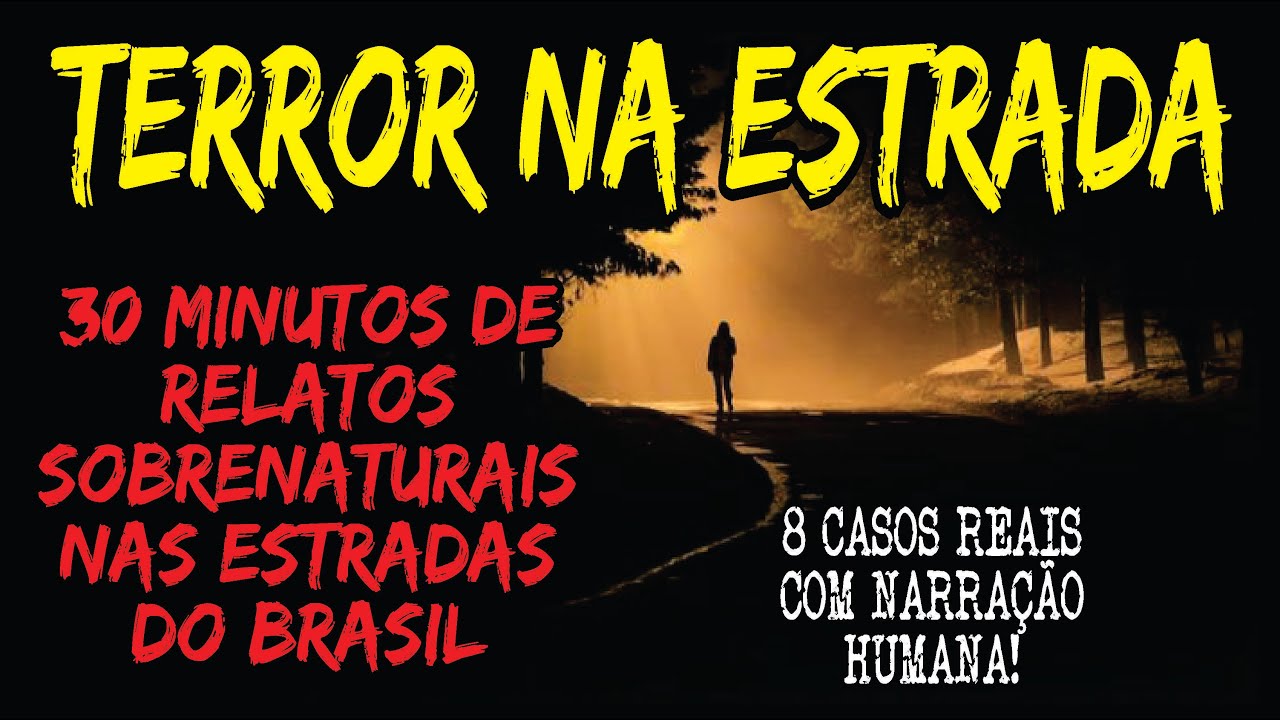 TERROR NAS ESTRADAS DE NORTE A SUL DO BRASIL | CASOS SOBRENATURAIS REAIS E INÉDITOS