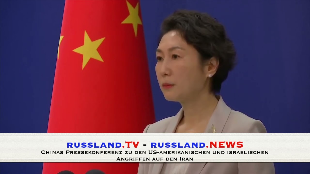 Chinas Pressekonferenz zu den US amerikanischen und israelischen Angriffen auf den Iran