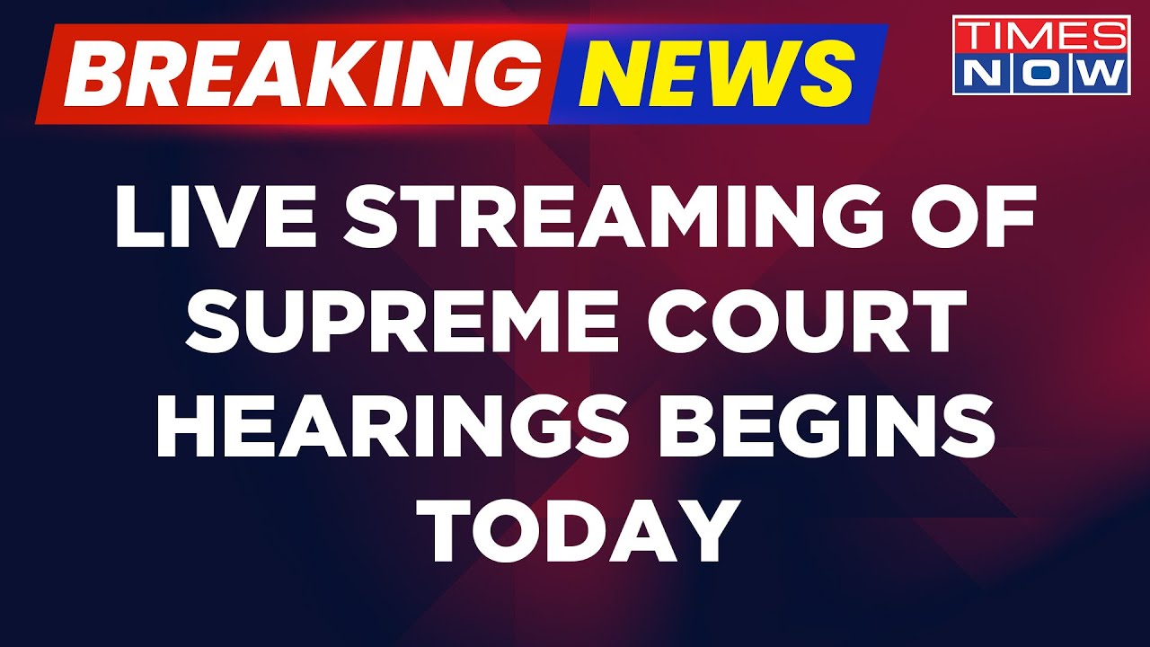 Historic Day For Supreme Court As Live Streaming Of Constitutional Bench Hearing Begins