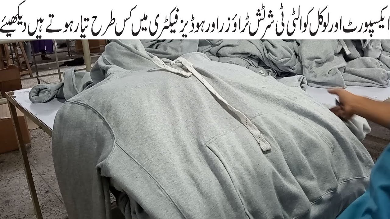 Export and local Quality Garments Manufacturing Factory Karachi Visit TShirts Trouser Hoodies Price