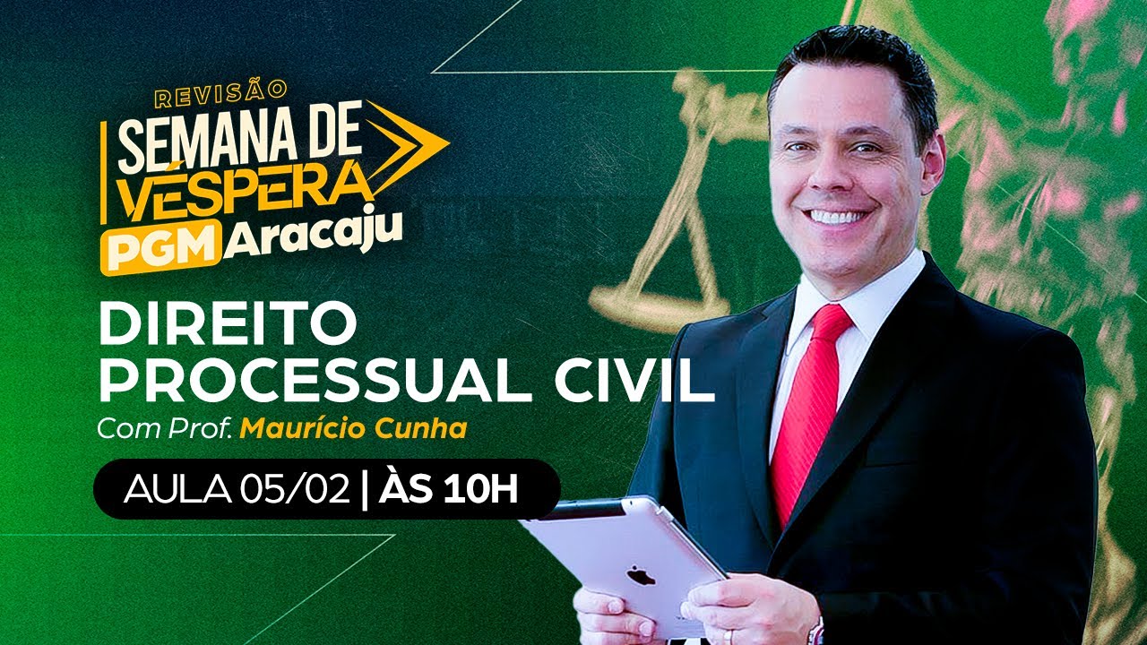 AULÃO DE VÉSPERA PGM ARACAJU | Processo Civil - Prof. Maurício Cunha (TJMG)