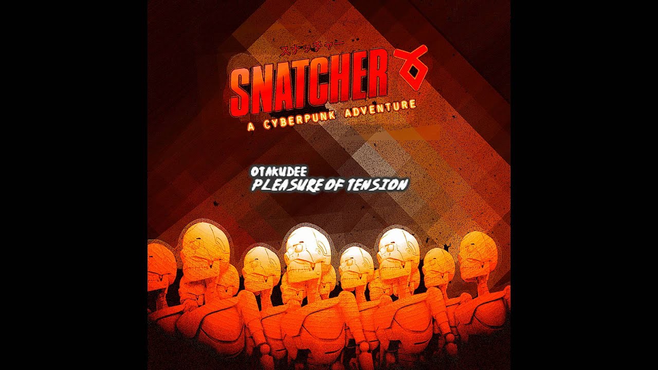 Snatcher- Pleasure of Tension [Cyberpunk Remix- Final]
