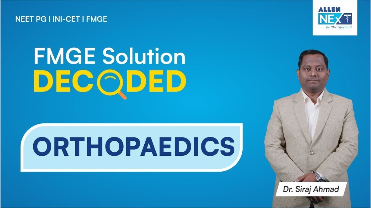FMGE Solutions Decoded | Orthopaedics by Dr. Siraj Ahmad | ALLEN NExT