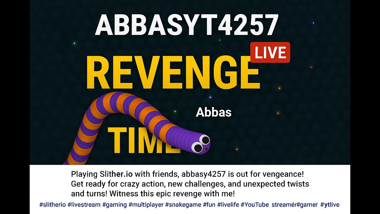 ABBAS REVENGE TIME ⚔️  Slither.io Mayhem Begins🐍🔥