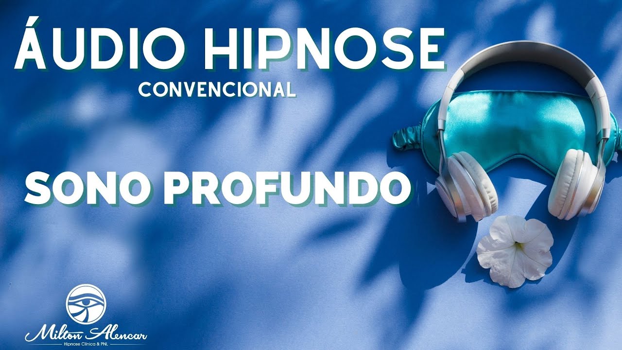 🔵 &Aacute;udio Hipnose   SONO PROFUNDO  - Recupera&ccedil;&atilde;o e Descanso Noturno - Milton Alencar
