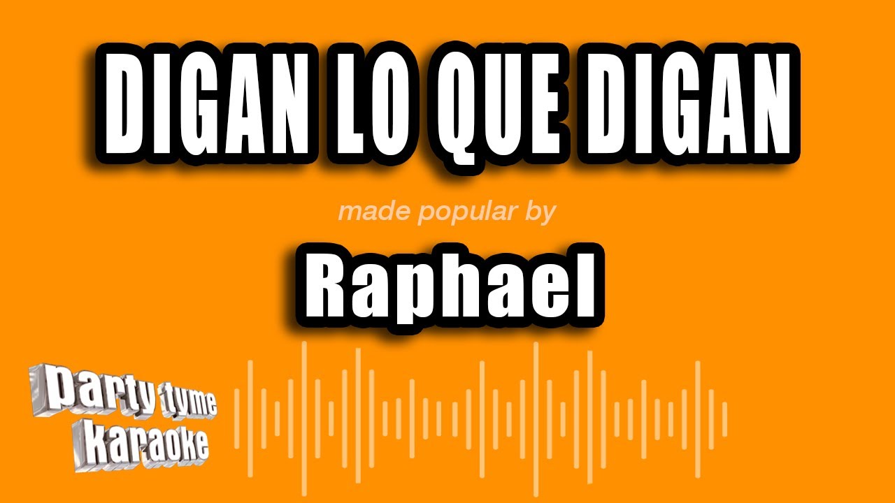 Raphael - Digan Lo Que Digan (Versión Karaoke)