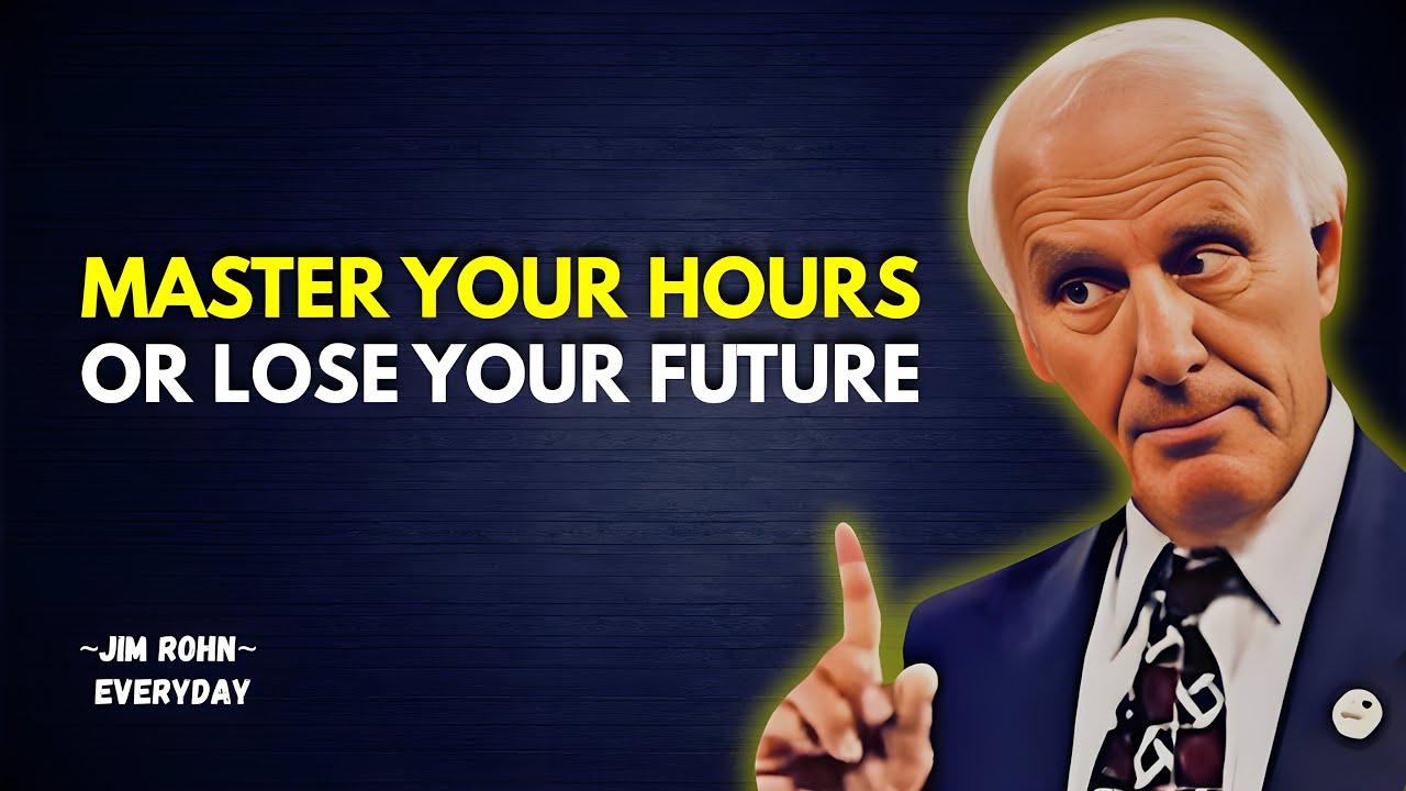 Why Mastering Your Hours Is the Key to Your Entire Future | Jim Rohn Motivation
