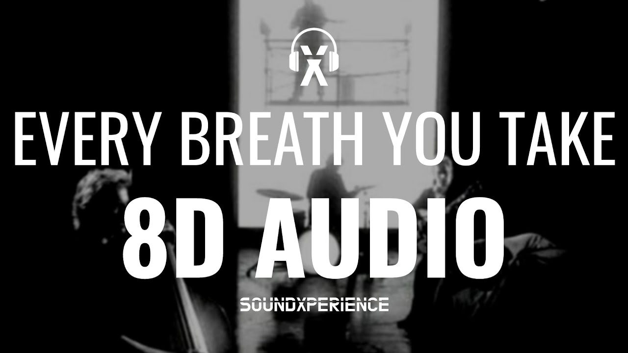 EVERY BREATH YOU TAKE - The Police (8D AUDIO)