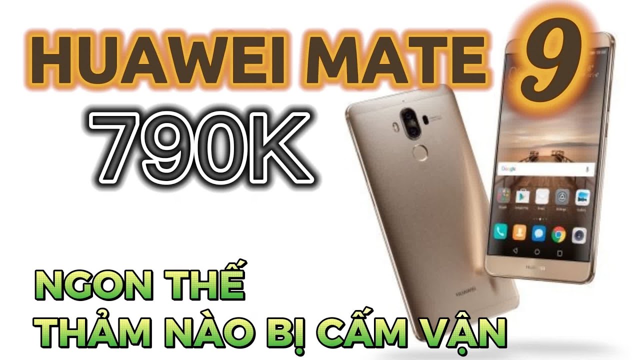 ĐÁNH GIÁ CHI TIẾT HUAWEI MATE 9 GIÁ 790K MUA TRÊN SHOPEE: ĐIỆN THOẠI QUÁ TUYỆT VỜI