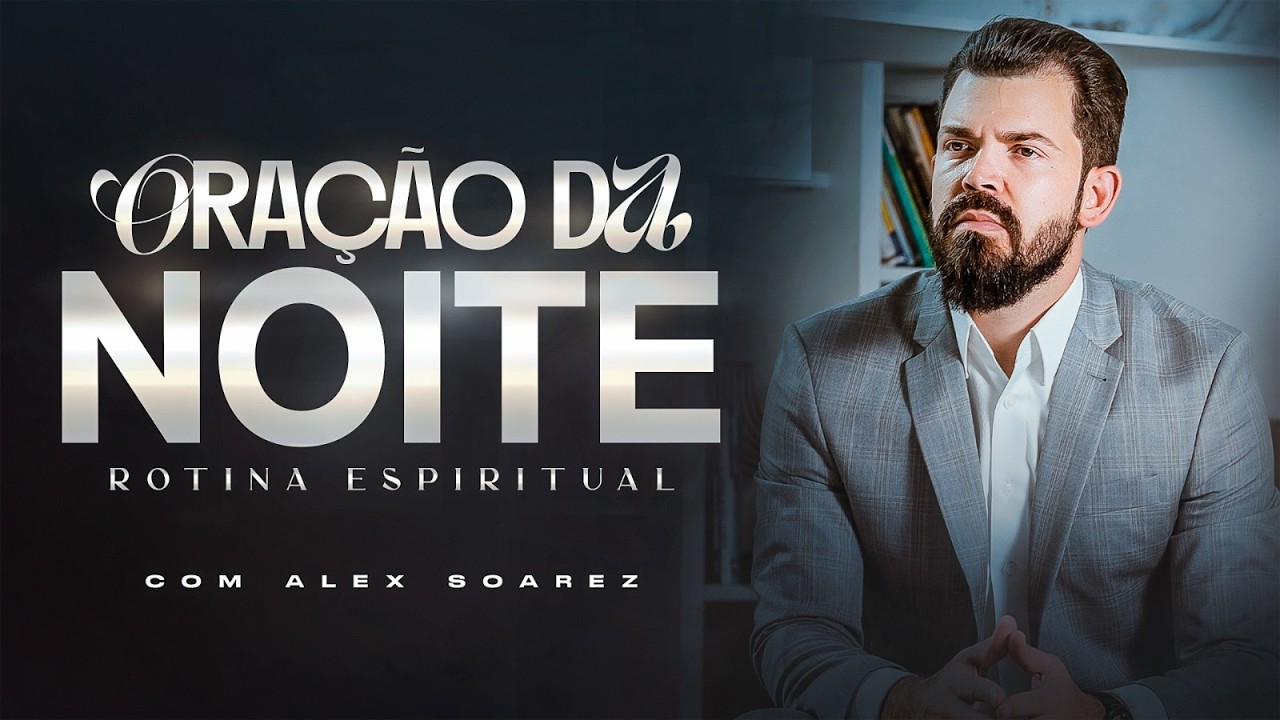ORAÇÃO DA NOITE 14/03/26 | Alex Soarez