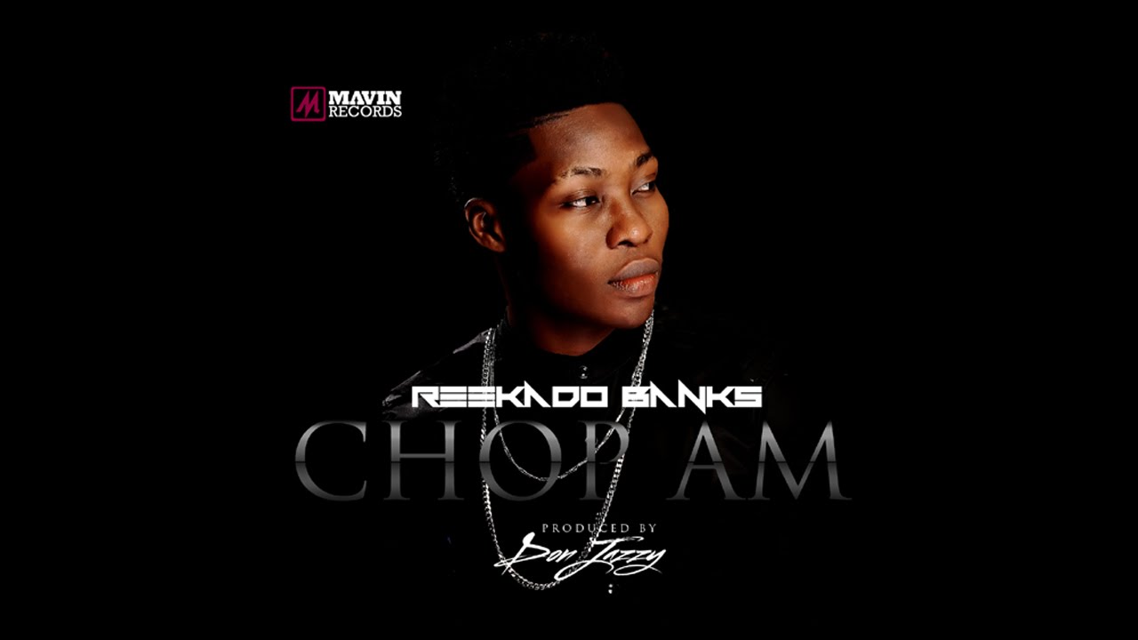 Reekado Banks - Chop Am