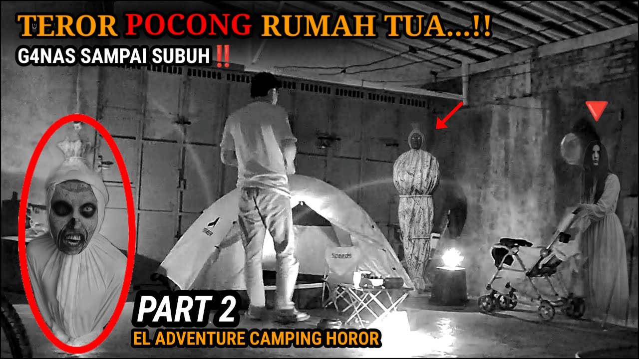 HORROR‼️TEROR GILAA...POCONG RUMAH TUA MUNCUL LAGI || PART 2 EL ADVENTURE CAMPING HOROR