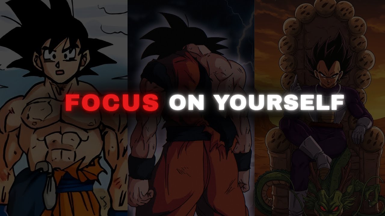 Focus On Yourself – Goku Most Powerful Words Ever