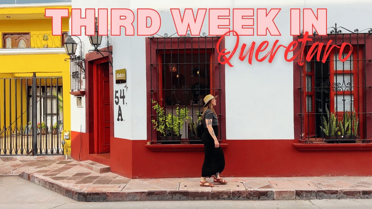 Moving To Mexico Vlog: Third Week In Queretaro