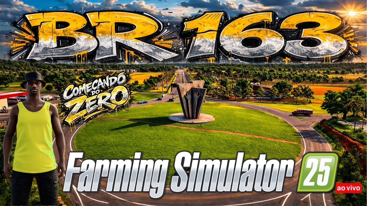 FARMING SIMULATOR 25 BR-163: DO TRABALHO AO LUXO
