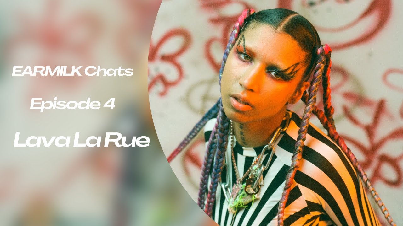 EARMILK Chats Episode 4: Lava La Rue