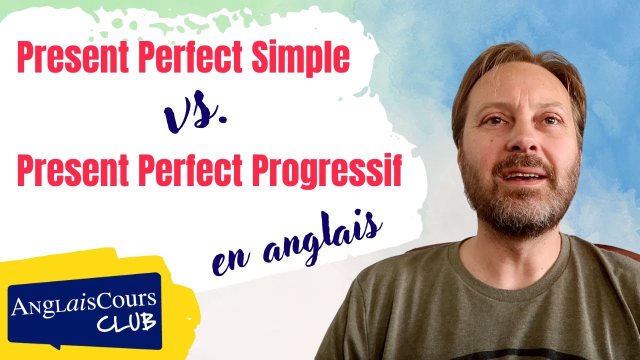 Present Perfect Simple vs  Present Perfect Progressif en anglais