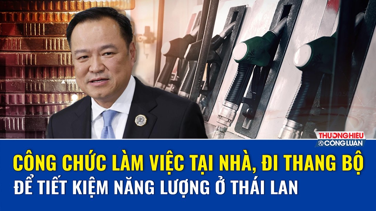 Thái Lan khuyến khích làm việc tại nhà, đi thang bộ để tiết kiệm năng lượng | THCL