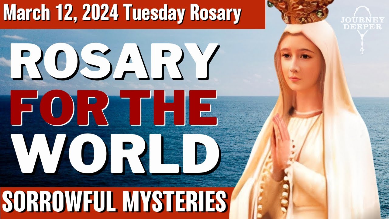 Tuesday Healing Rosary for the World March 12, 2024 Sorrowful Mysteries of the Rosary