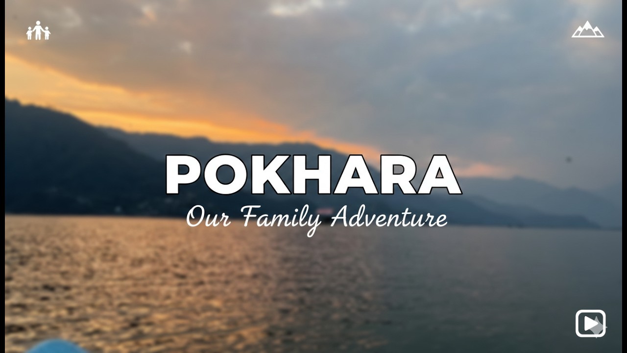 Pokhara Diaries: A Family Story ✨