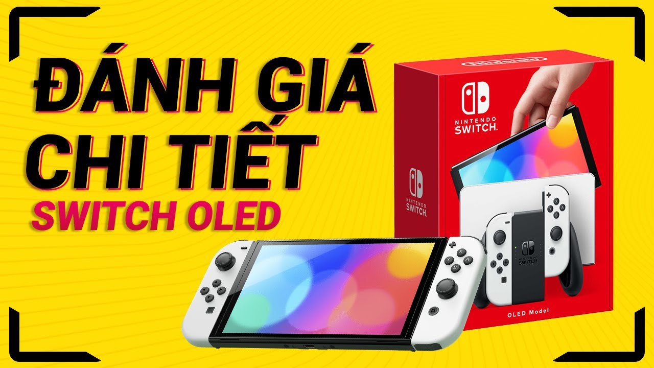 Đánh giá chi tiết Switch OLED: Những điều cần biết trước khi sở hữu chiếc máy này