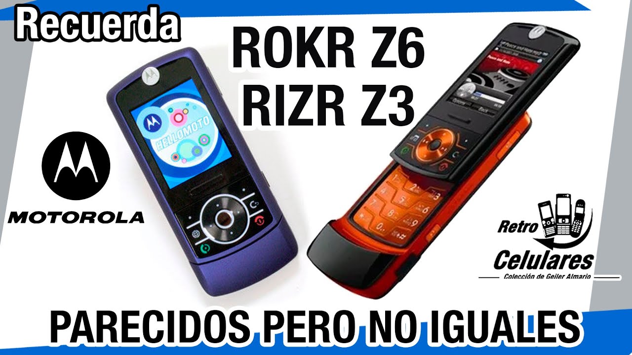 Recuerda Motorola RIZR Z3 / ROKR Z6 Parecidos pero no iguales / Retro Celulares