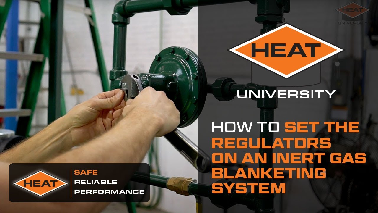 HOW TO Set the Regulators on an Inert Gas Blanketing System | HEAT UNIVERSITY