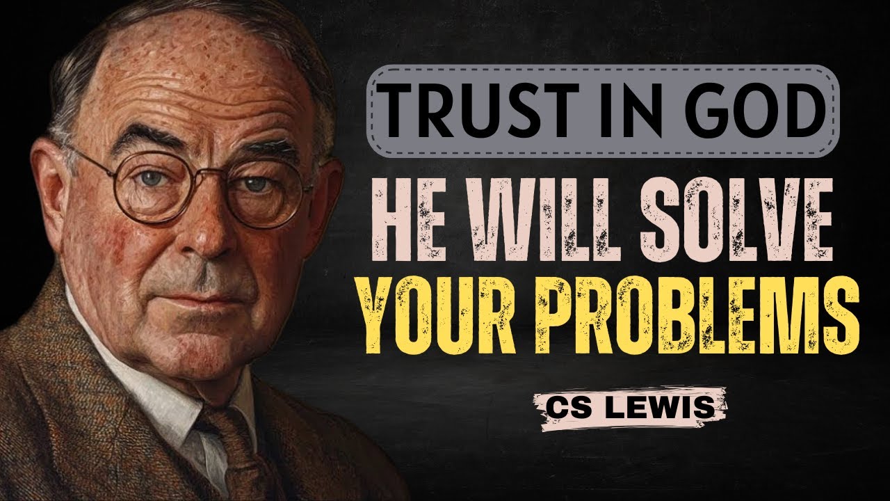 Renew Your Mind and Trust in GOD - He Will Solve Your Problems | CS LEWIS SERMONS 2025