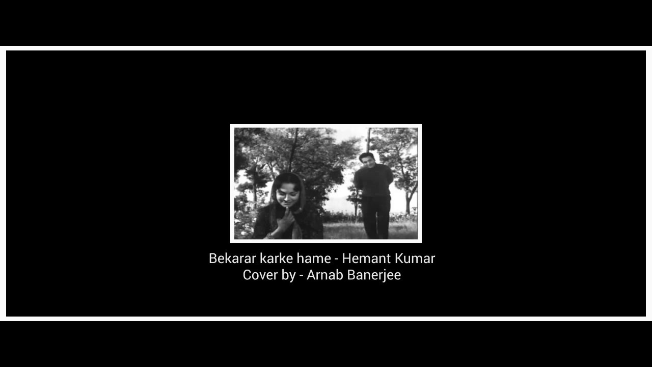 Bekarar karke hame - Hemant Kumar / Cover by ArnabBanerjee