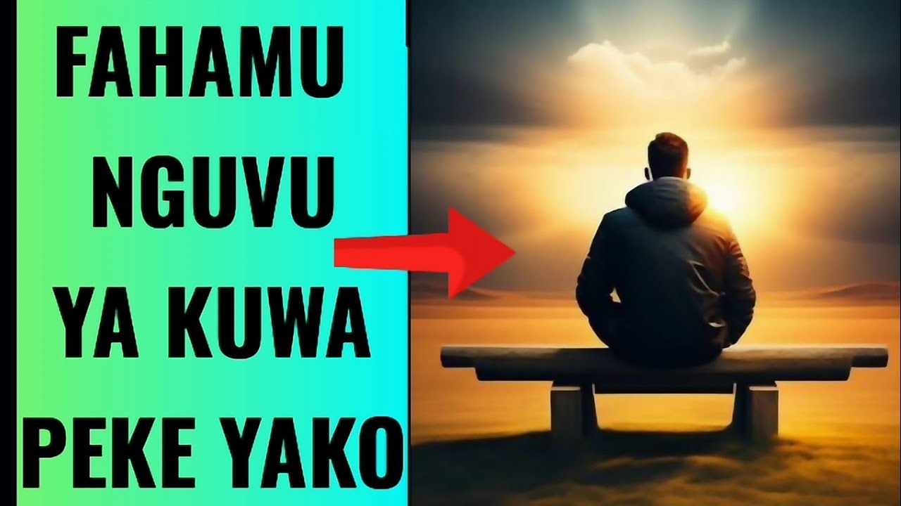 KAMA UNATAKA KUFANIKIWA JIFUNZE JINSI ya KUWA PEKE YAKO
