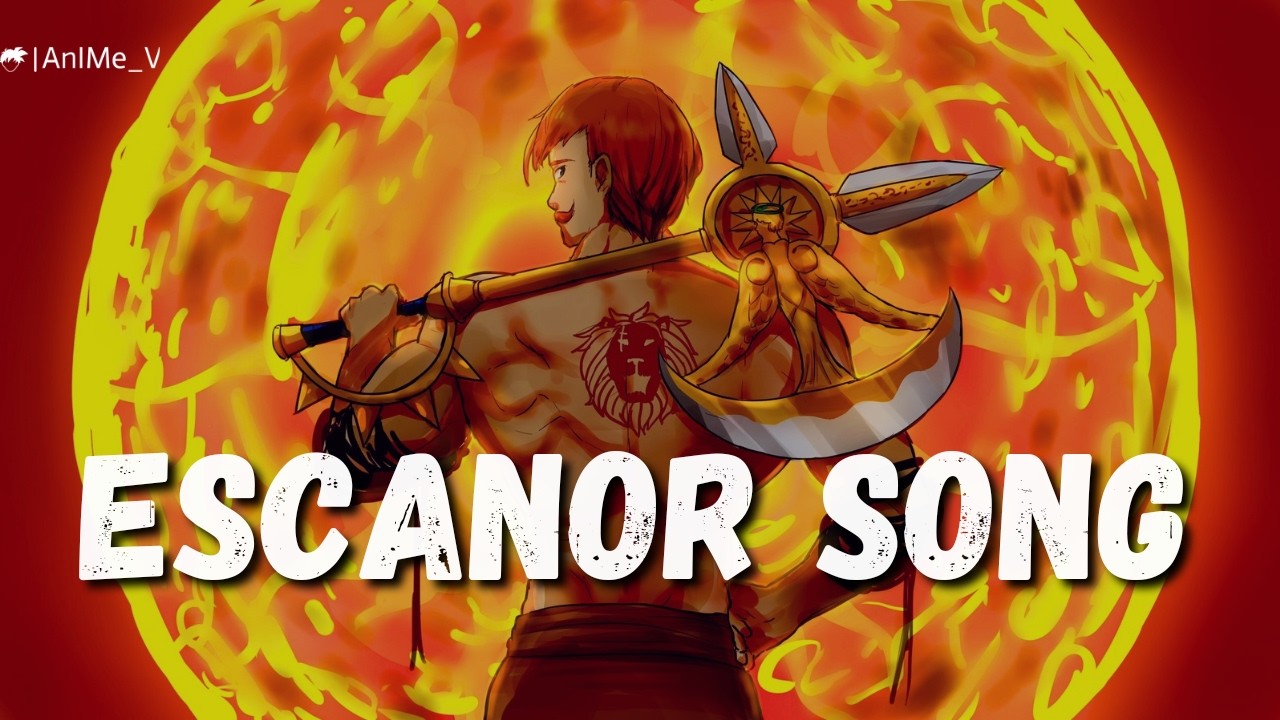 ESCANOR SONG | THE SEVEN DEADLY  SINS | AniMe_V | AMV