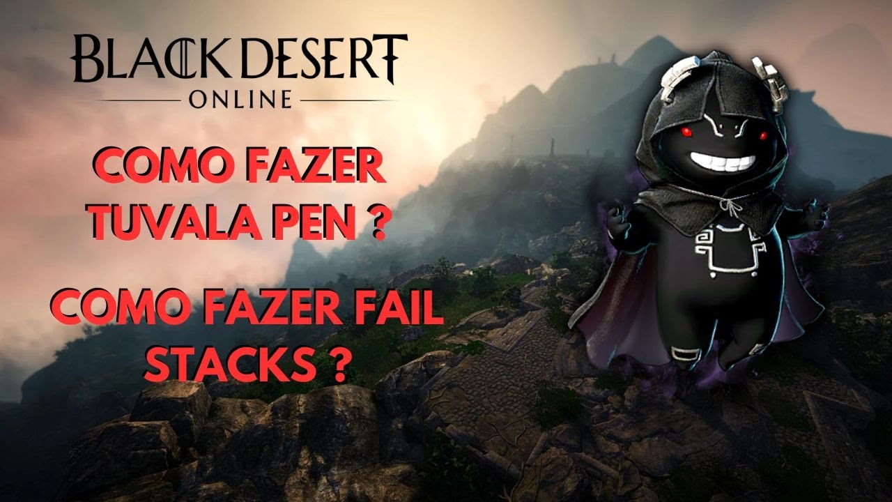 COMO FAZER TUVALA PEN ? QUAL A MELHOR FORMA PRA ENCHANTAR OS ITENS ? BLACK DESERT ONLINE
