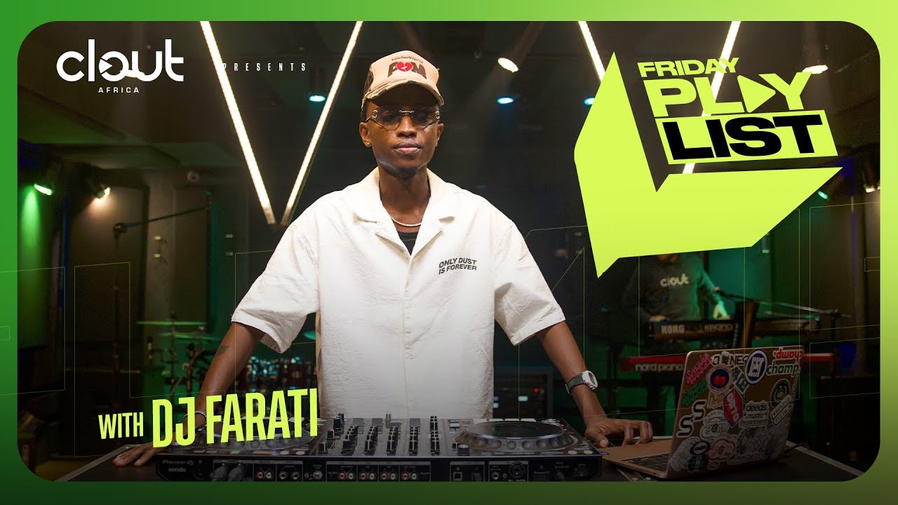 DJ FARATI on CLOUT’s FRIDAY PLAYLIST