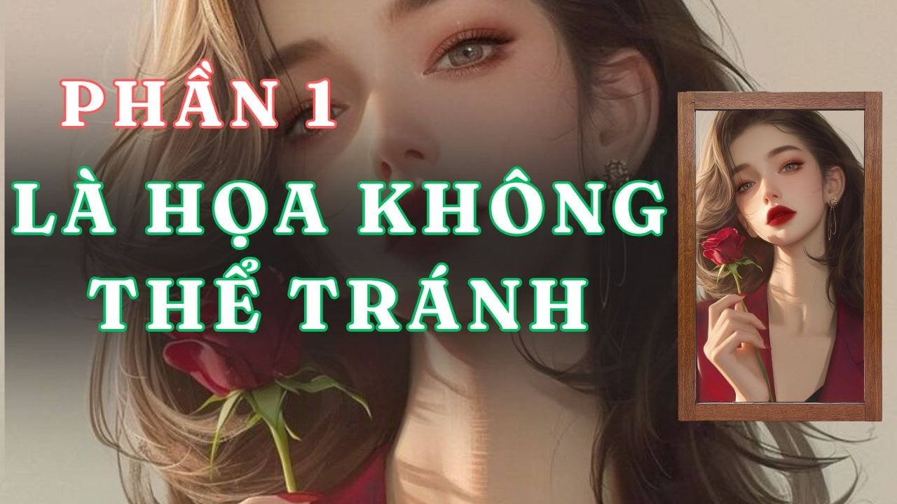 [ TRUYỆN AUDIO ] LÀ HỌA KHÔNG THỂ TRÁNH  - PHẦN 1 / 6 | GIANG TUỆ MẪN AUDIO CHỮA LÀNH | REVIEW |
