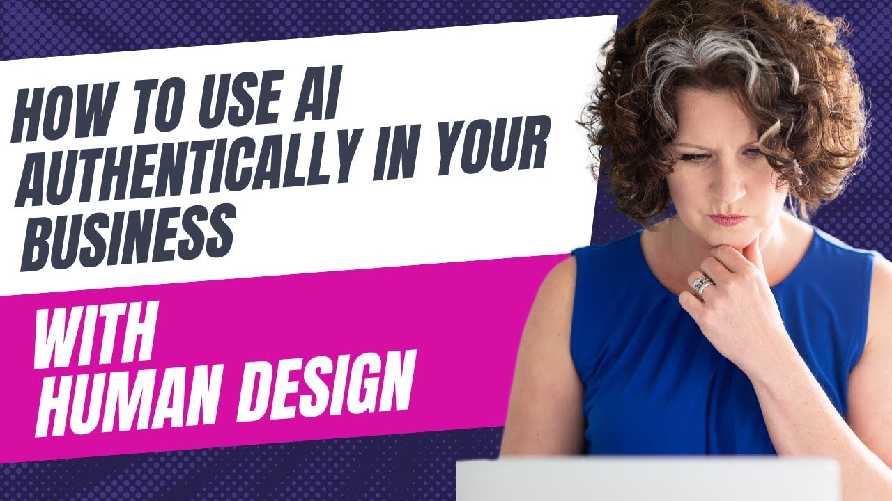 How to Use AI Authentically in Your Business with Human Design