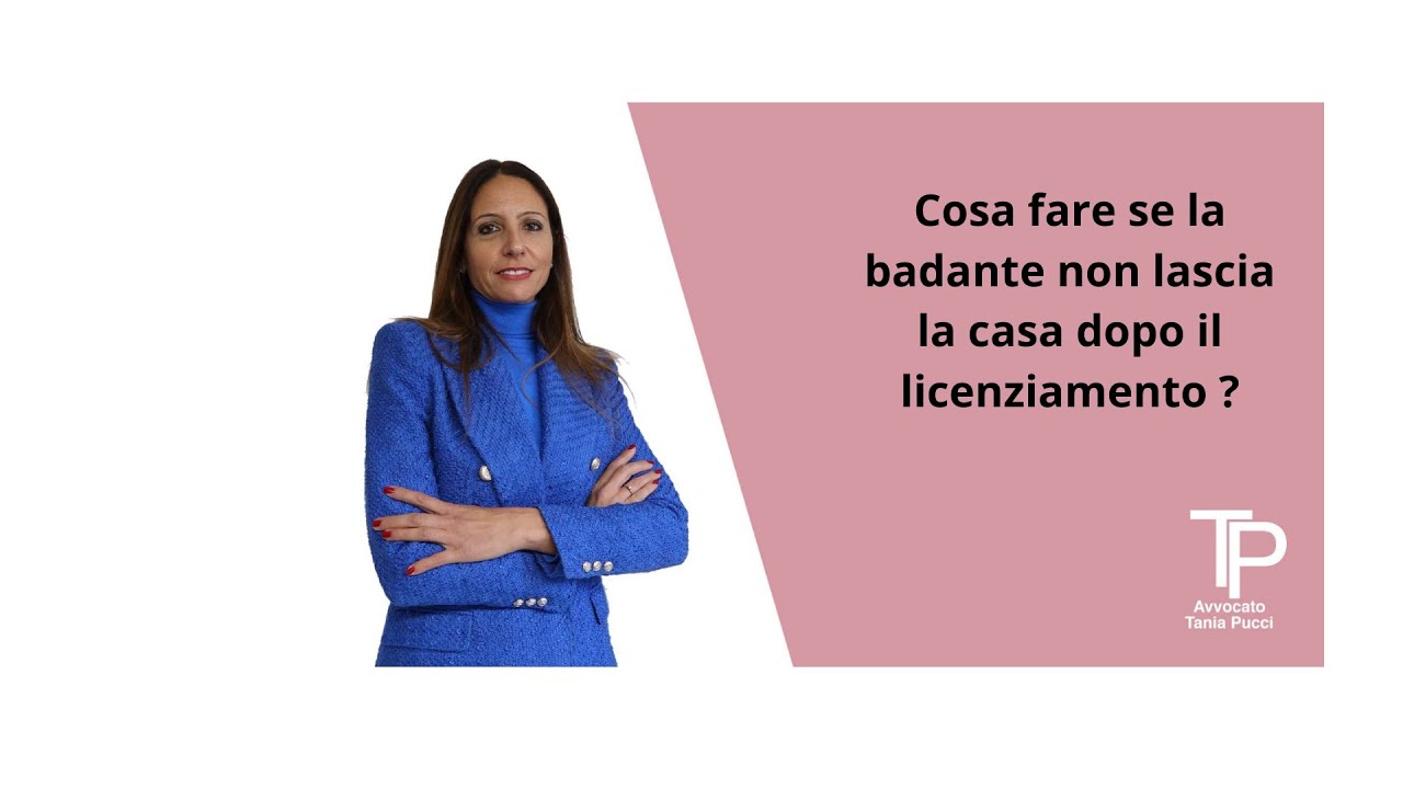 📌La badante non lascia la casa dopo il licenziamento? Ecco cosa fare!