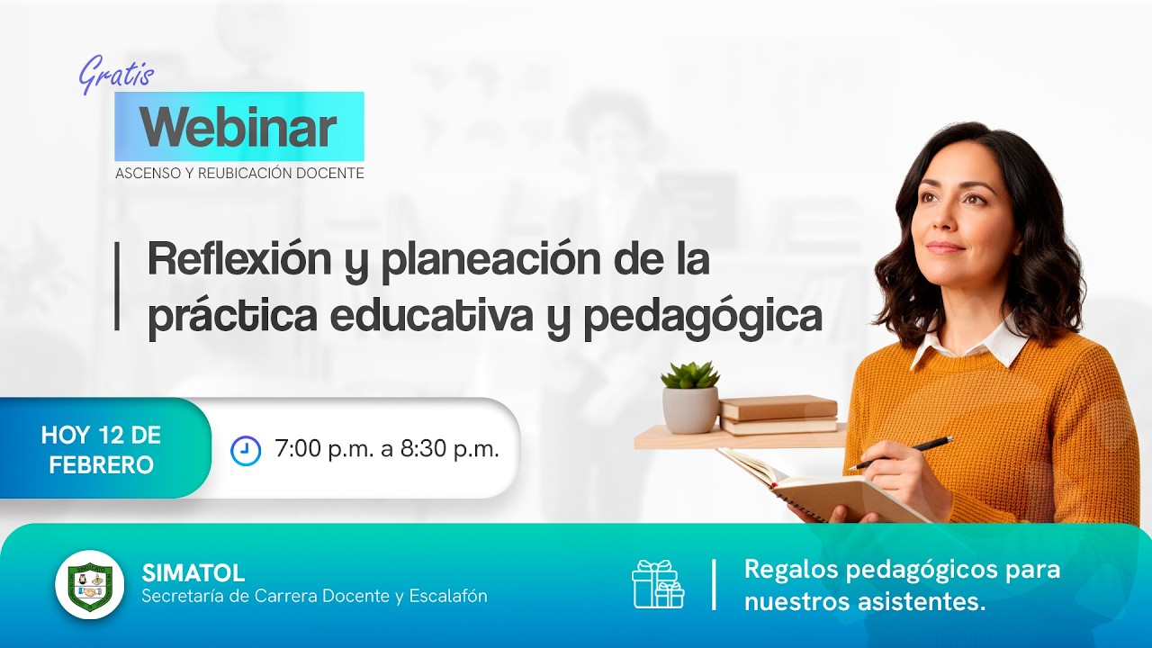 Webinar - Reflexión y planeación de la práctica educativa y pedagógica / Sesión 2