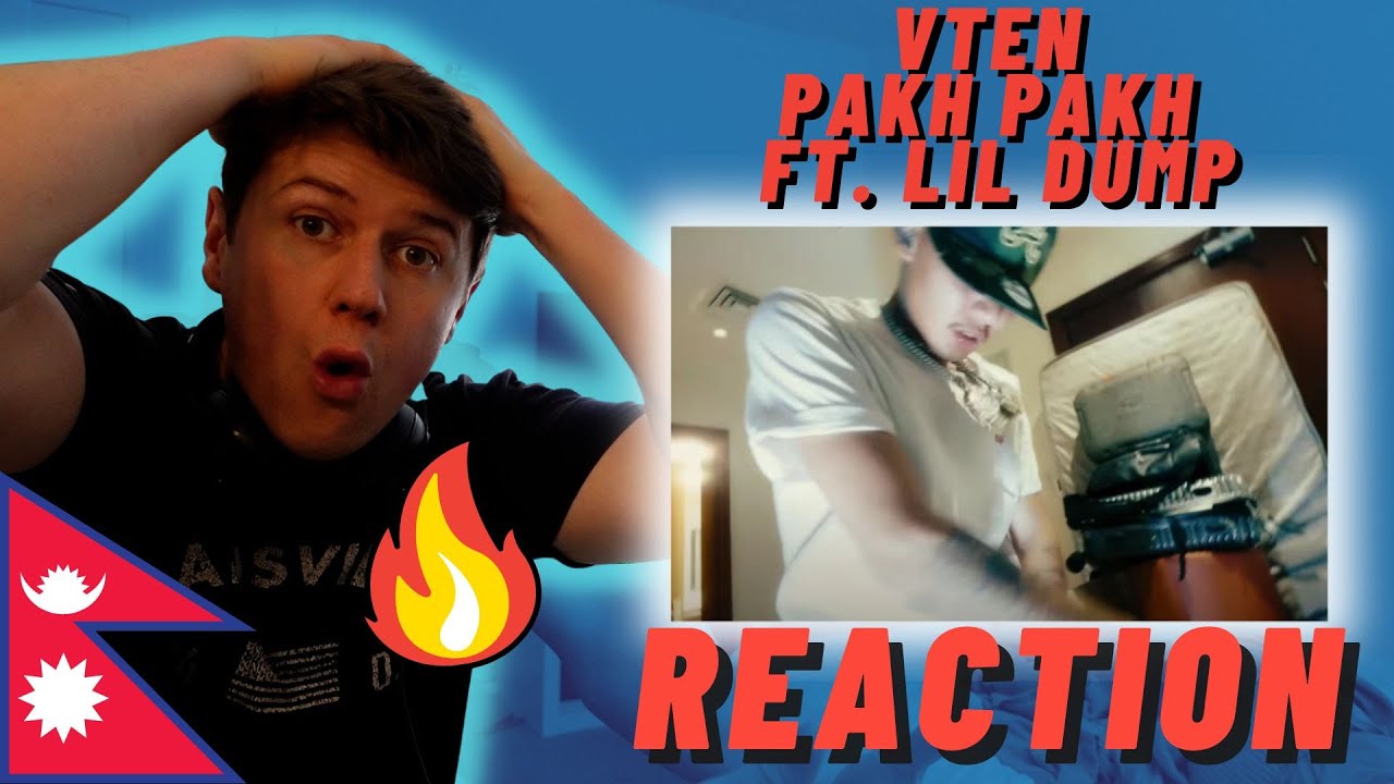 🇳🇵VTEN - PAKH PAKH ft. Lil Dump M/V' - IRISH REACTION #Freenbayoungboy