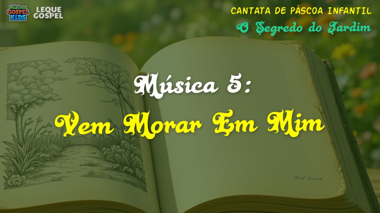 VEM MORAR EM MIM - Música 5 da cantata de Páscoa 