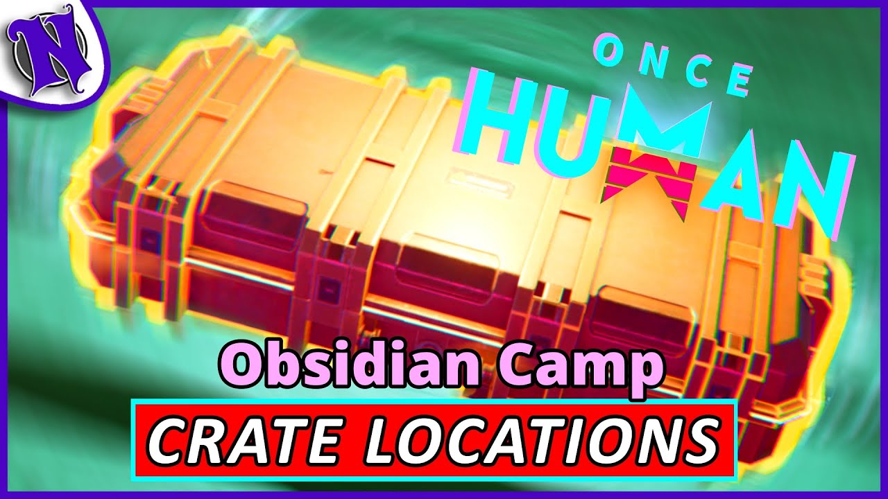 Best Way to Explore Obsidian Camp ONCE HUMAN BEGINNER GUIDE GAMEPLAY