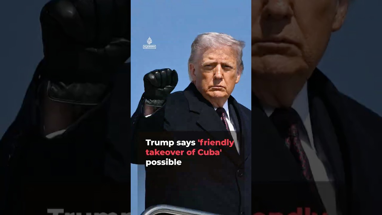 Trump says &lsquo;friendly takeover of Cuba&rsquo; possible | AJ #shorts