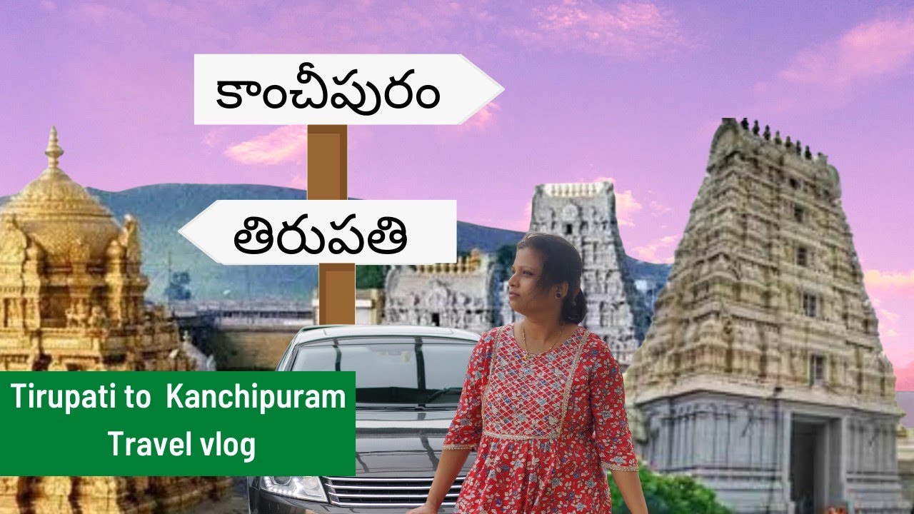 #Tirupati to Kanchipuram #Kanchipuram tour plan in Telugu# Kanchipuram temples #Kanchi trip