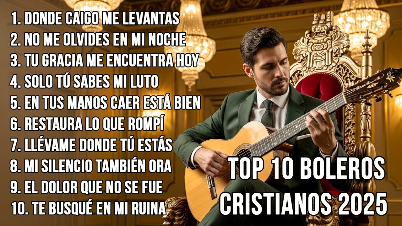 Top 10 Boleros Cristianos 2025 Canciones que nacen del dolor y sanan el alma