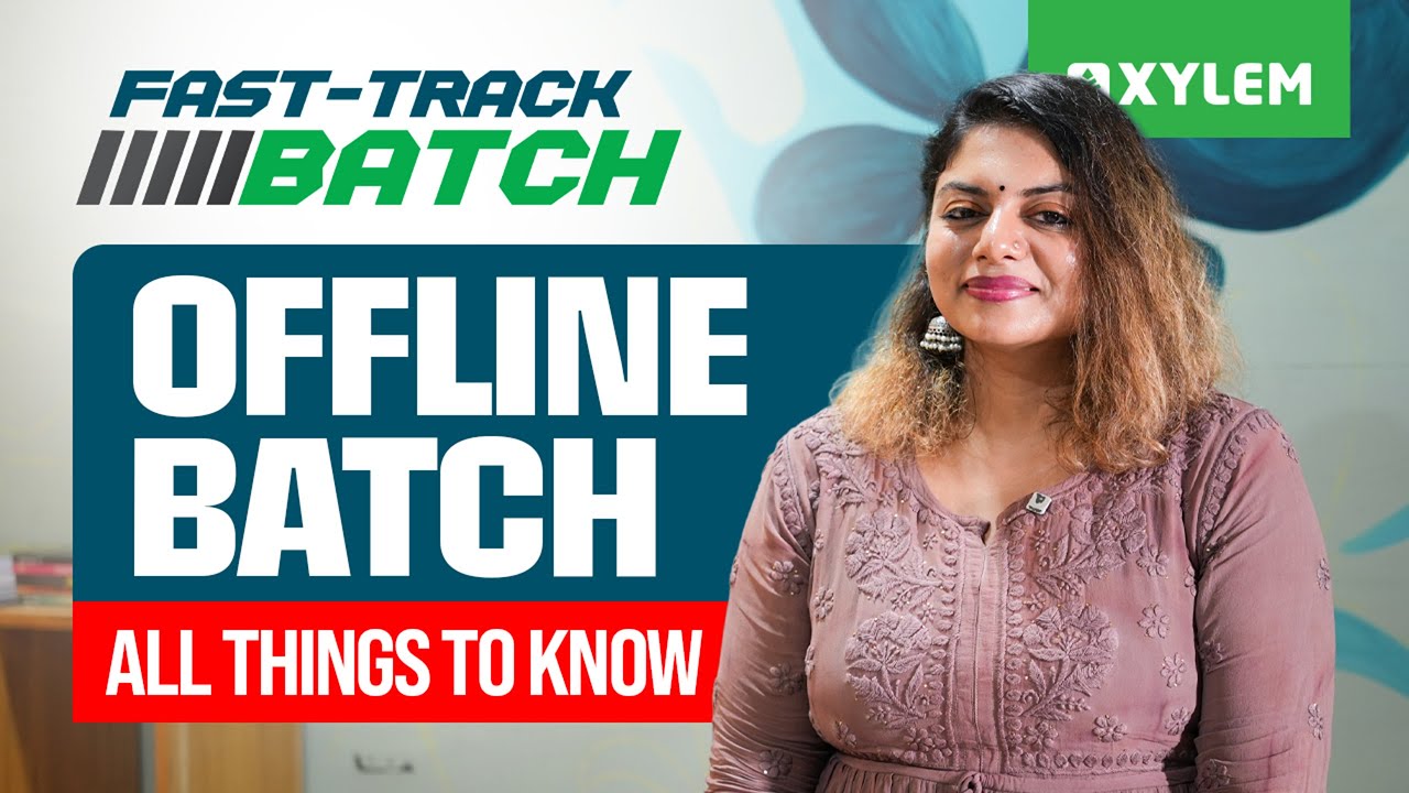 Fast - Track Offline Batch : All Things To Know | Xylem NEET