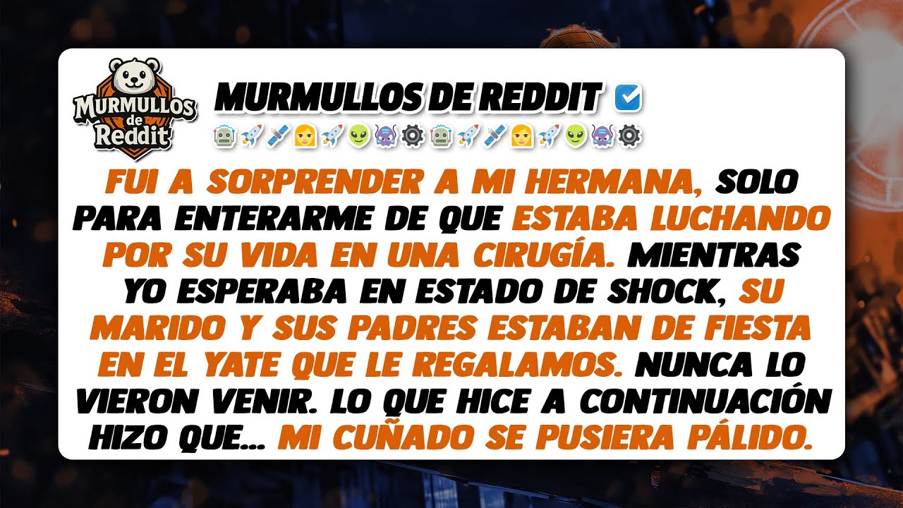 Mientras mi hermana luchaba por su vida en el quir&oacute;fano, su marido celebraba en el yate que le...